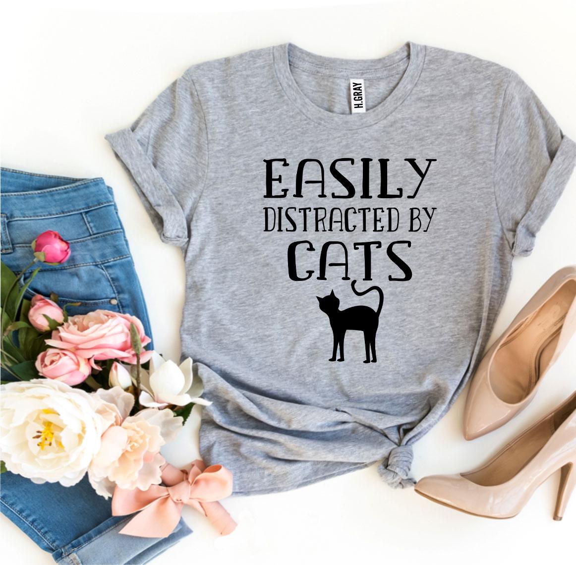 Easily Distracted By Cats T-shirt